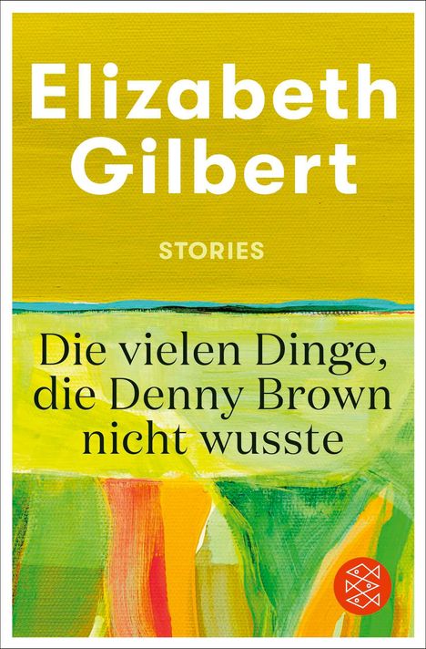 Elizabeth Gilbert: Die vielen Dinge, die Denny Brown nicht wusste, Buch