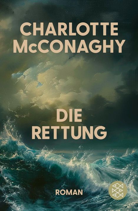 Text: "Charlotte McConaghy, Die Rettung, Roman." Eine stürmische See mit aufgewühlten Wellen im Hintergrund.