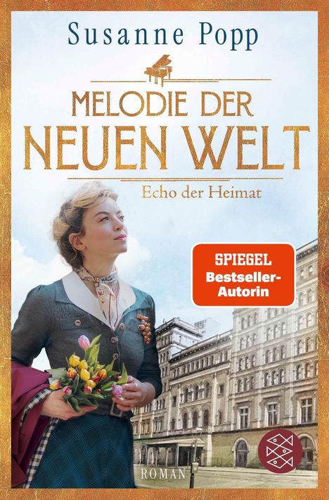 "Melodie der neuen Welt: Echo der Heimat", Susanne Popp, SPIEGEL Bestseller-Autorin. Frau mit Blumen vor historischer Kulisse.