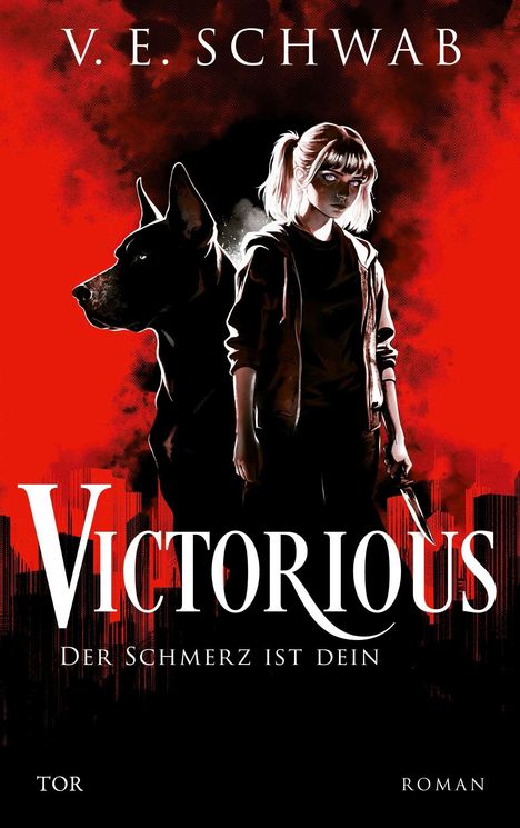 "V.E. Schwab. Victorious. Der Schmerz ist dein. Tor. Roman." Eine junge Frau mit einem Messer steht vor einem Hund.