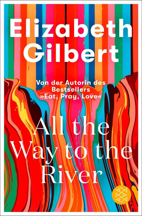 "Elizabeth Gilbert", farbenfrohe, vertikale Streifen, und fließendes Muster mit Schrift "All the Way to the River".