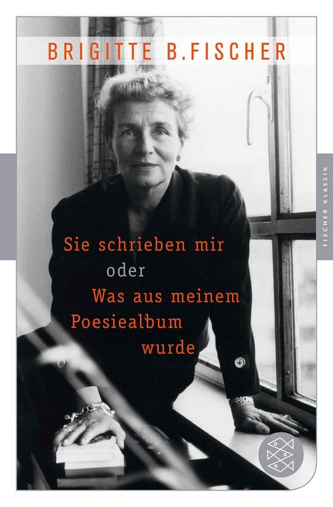 Brigitte Bermann Fischer: Sie schrieben mir oder was aus meinem Poesiealbum wurde, Buch