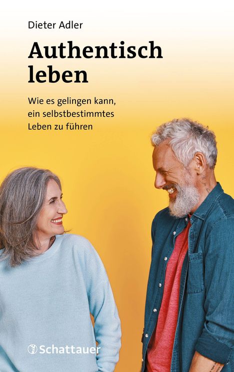 „Authentisch leben“ von Dieter Adler, Anleitung zu selbstbestimmtem Leben. Zwei lächelnde Menschen, gelber Hintergrund.