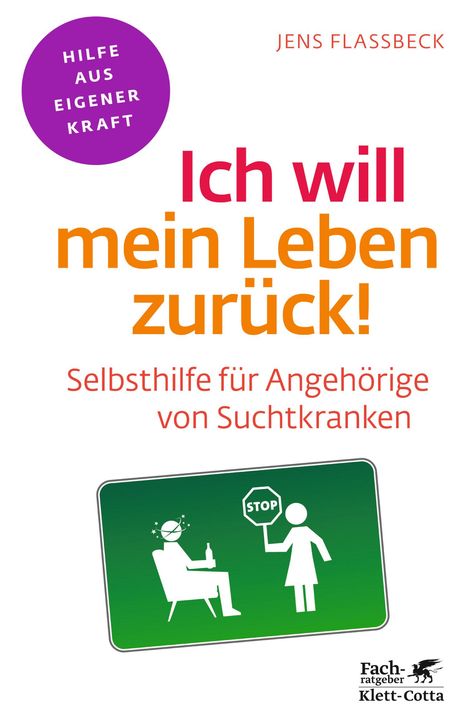 Jens Flassbeck: Ich will mein Leben zurück! (Fachratgeber Klett-Cotta), Buch