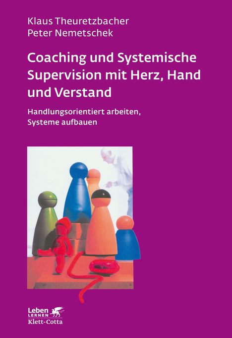Klaus Theuretzbacher: Coaching und Systemische Supervision mit Herz, Hand und Verstand (Leben lernen, Bd. 225), Buch