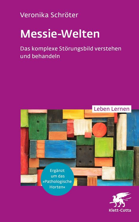 Text: Veronika Schröter, Messie-Welten, Das komplexe Störungsbild verstehen und behandeln, Leben Lernen. Bunte Holzblöcke.