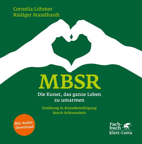 Cornelia Löhmer: MBSR - Die Kunst, das ganze Leben zu umarmen, Buch