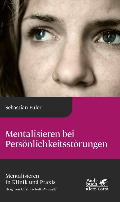 Sebastian Euler: Mentalisieren bei Persönlichkeitsstörungen (Mentalisieren in Klinik und Praxis, Bd. 6), Buch