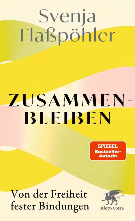 Buchtitel "ZUSAMMENBLEIBEN" von Svenja Flaßpöhler. Untertitel: "Von der Freiheit fester Bindungen". Bunte Bogenformen.