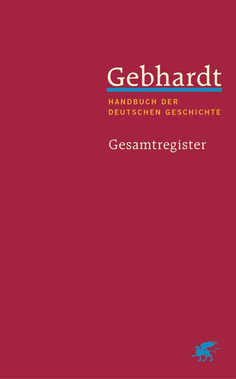 Gebhardt: Handbuch der deutschen Geschichte. Gesamtregister (Gebhardt Handbuch der Deutschen Geschichte), Buch