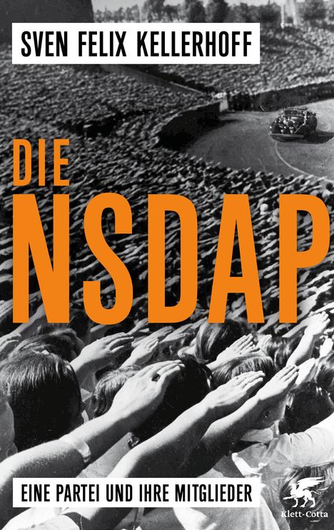 "Sven Felix Kellerhoff. Die NSDAP: Eine Partei und ihre Mitglieder. Schwarz-weißes Foto einer Menge mit erhobenen Armen."