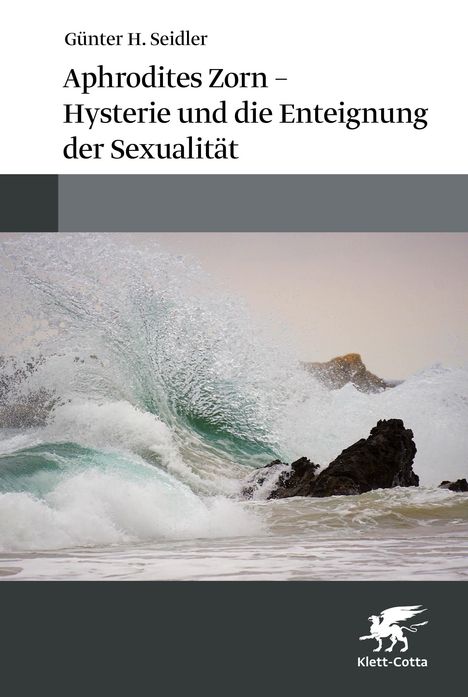 Günter H. Seidler: Aphrodites Zorn - Hysterie und die Enteignung der Sexualität, Buch