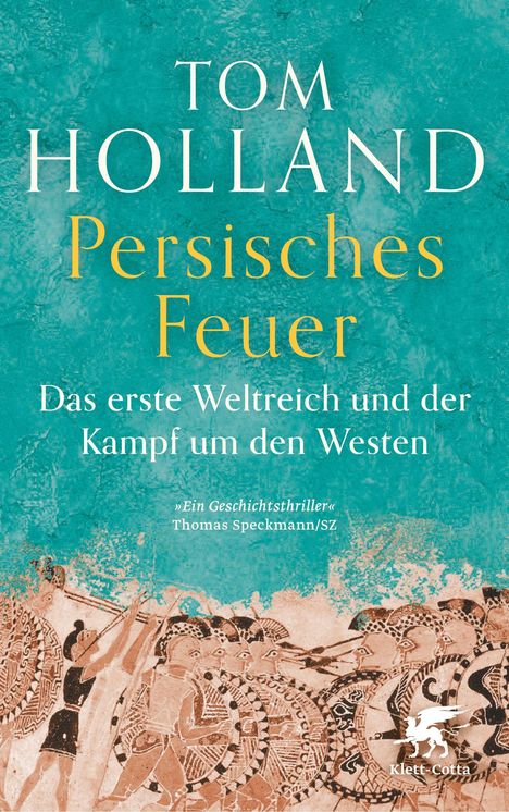 "Tom Holland. Persisches Feuer. Das erste Weltreich und der Kampf um den Westen." Illustration: Krieger mit Schilden.