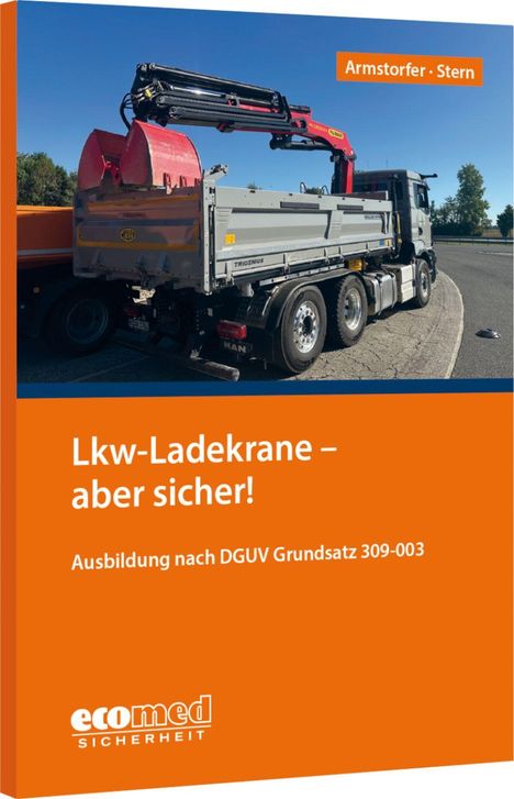 „Lkw-Ladekrane – aber sicher!“ steht auf orangem Hintergrund. Darunter ein Lkw mit Ladekran auf einer Straße.