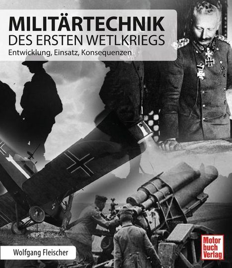 Wolfgang Fleischer: Militärtechnik des Ersten Weltkriegs, Buch