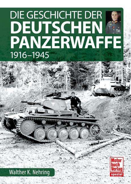 Walther K. Nehring: Die Geschichte der Deutschen Panzerwaffe, Buch