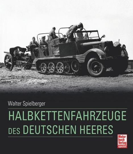 Walter J. Spielberger: Halbkettenfahrzeuge des deutschen Heeres, Buch