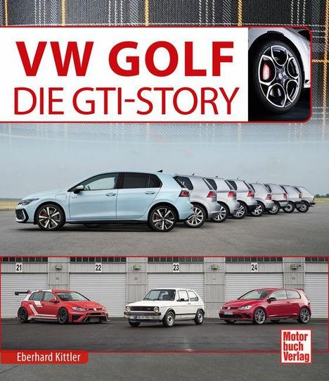 "VW GOLF DIE GTI-STORY" oben und "Eberhard Kittler" unten, Autoaufstellungen mit verschiedenen VW Golf GTI-Modellen.