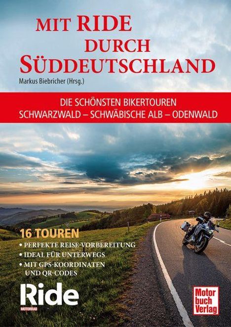 Mit Ride durch Süddeutschland. Die schönsten Bikertouren: Schwarzwald, Schwäbische Alb, Odenwald. 16 Touren. Motorrad auf Straße.