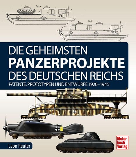 „Die geheimsten Panzerprojekte des Deutschen Reichs: Patente, Prototypen und Entwürfe 1920-1945.“ Illustration von Panzern.