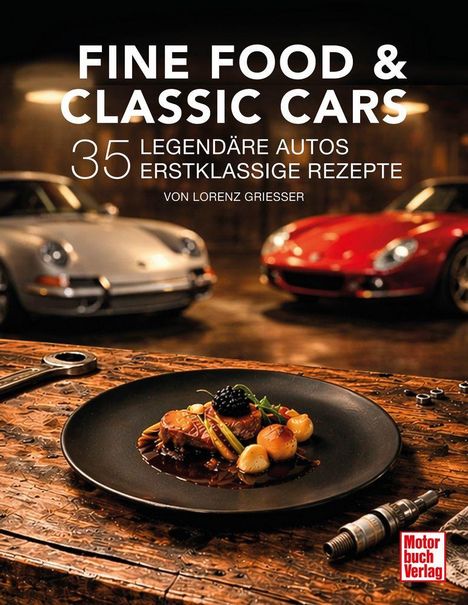 „FINE FOOD & CLASSIC CARS. 35 legendäre Autos, erstklassige Rezepte von Lorenz Griesser.“ Teller mit feinem Gericht.