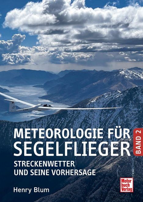 "Meteorologie für Segelflieger. Streckenwetter und seine Vorhersage. Band 2. Henry Blum. Segelflugzeug über Berglandschaft."