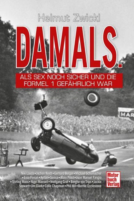 Buchtitel: "DAMALS. ALS SEX NOCH SICHER UND DIE FORMEL 1 GEFÄHRLICH WAR". Schwarz-Weiß-Foto mit einem überschlagenden Rennwagen.