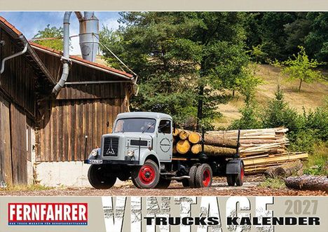 "FERNFAHRER Vintage Trucks Kalender 2027". Ein alter Lastwagen transportiert Holz vor einem Holzhaus in ländlicher Umgebung.