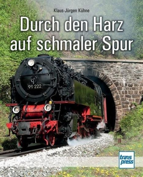 Klaus-Jürgen Kühne: Durch den Harz auf schmaler Spur, Buch