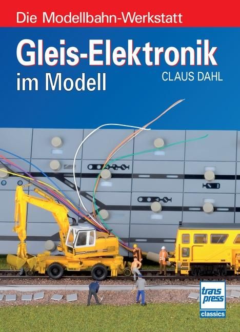 Claus Dahl: Gleis-Elektronik im Modell, Buch