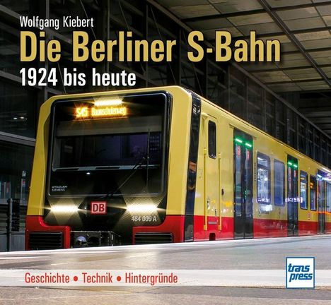 Wolfgang Kiebert: Die Berliner S-Bahn 1924 bis heute, Buch