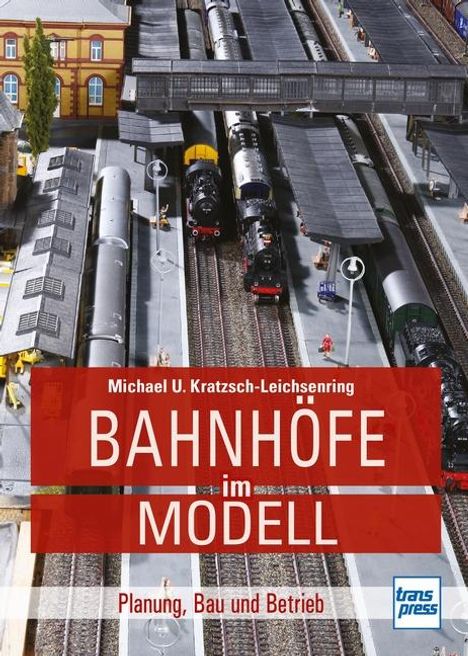 Michael U. Kratzsch-Leichsenring: Bahnhöfe im Modell, Buch