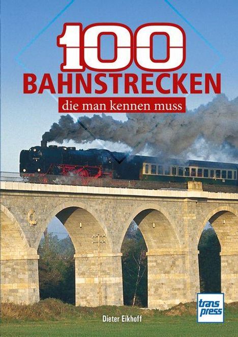 "100 Bahnstrecken, die man kennen muss". Ein Zug auf einem steinernen Viadukt, viel Rauch, blauer Himmel.