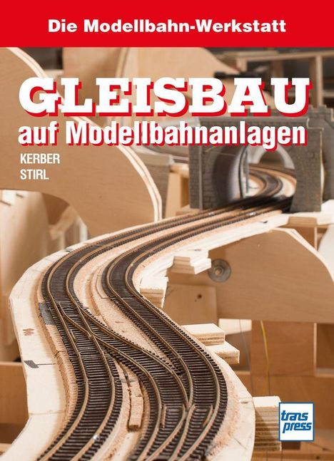 Text: "Die Modellbahn-Werkstatt. GLEISBAU auf Modellbahnanlagen. KERBER STIRL." Hintergrund: Modellbahngleise auf Holz.