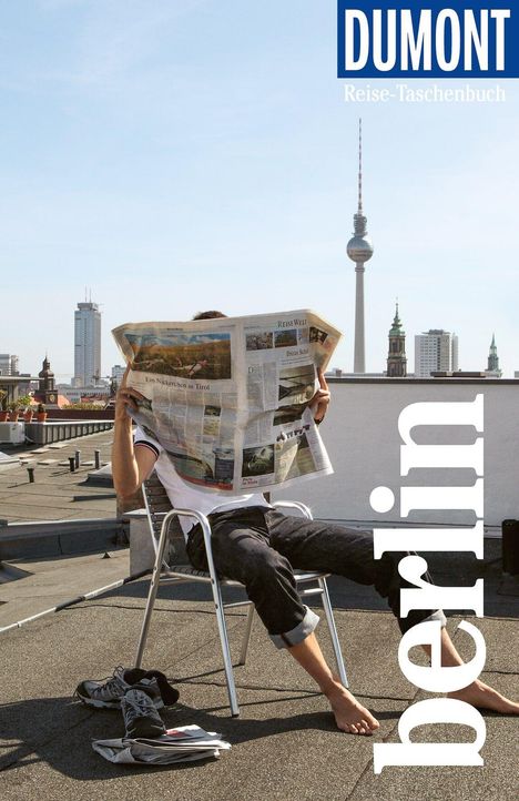 Texte: Dumont Reise-Taschenbuch, berlin. Eine Person liest eine Zeitung auf einem Dach, im Hintergrund der Berliner Fernsehturm.