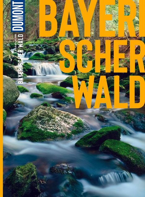 Text: "BAYERISCHER WALD", "DUMONT". Ein klarer Bach fließt über moosbedeckte Felsen in einem Wald.