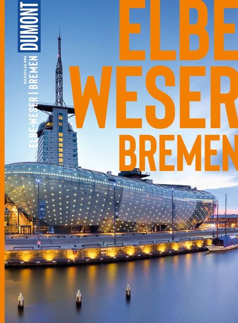 Texte: "ELBE WESER BREMEN", "DuMont", "Bildatlas 096". Ein modernes, beleuchtetes Gebäude am Wasser bei Dämmerung.
