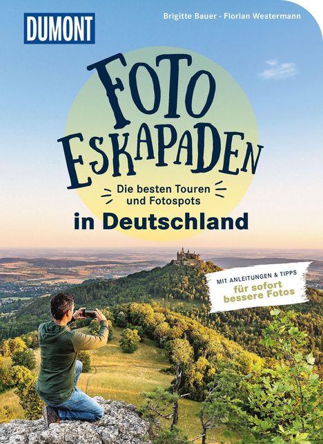 "Foto Eskapaden: Die besten Touren und Fotospots in Deutschland. Mit Anleitungen & Tipps." Mann fotografiert Burg.