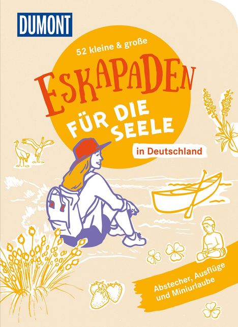 "DUMONT. 52 kleine & große Eskapaden für die Seele in Deutschland. Abstecher, Ausflüge und Miniurlaube. Illustrationen von Natur."