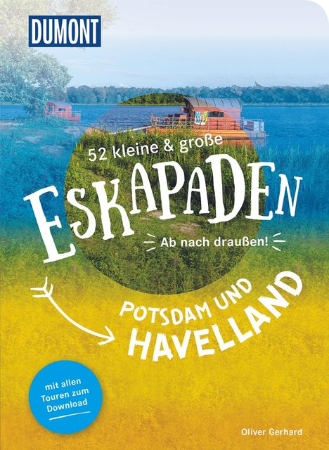 Oliver Gerhard: 52 kleine &amp; große Eskapaden Potsdam und Havelland, Buch