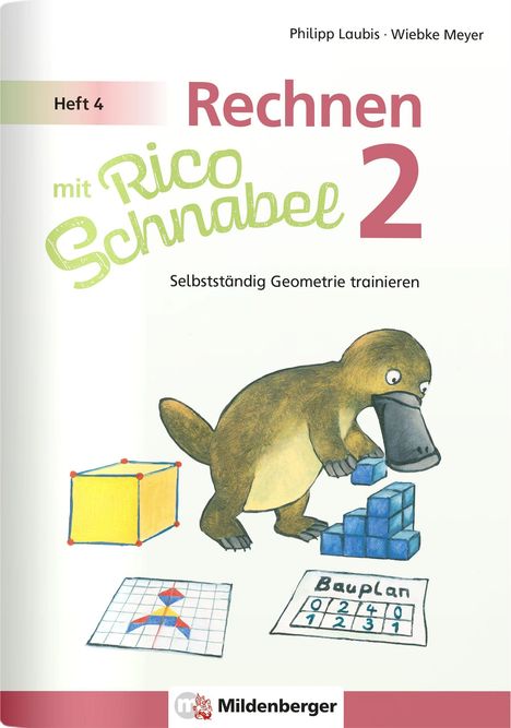 Heft 4, Rechnen mit Rico Schnabel 2, Selbstständig Geometrie trainieren. Ein Schnabeltier baut mit Würfeln.