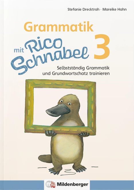 „Grammatik mit Rico Schnabel 3“, Illustration eines Schnabeltiers mit Bilderrahmen. Autoren: Stefanie Drecktrah, Mareike Hahn.