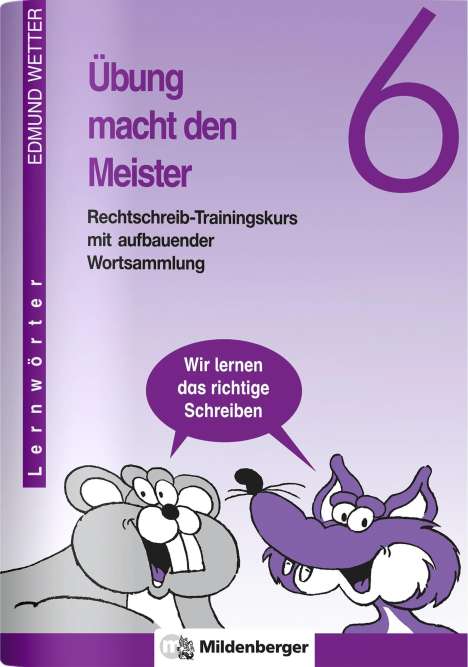 Edmund Wetter: Übung macht den Meister. Rechtschreib-Trainingskurs 6. Druckschrift. RSR 2006, Buch