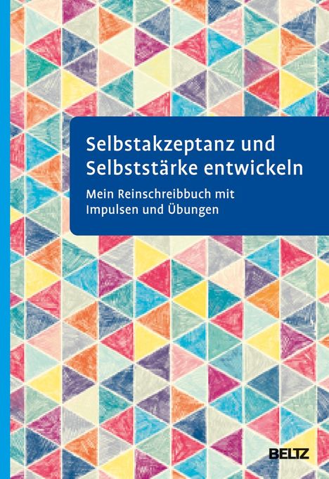 Selbstakzeptanz und Selbststärke entwickeln. Mein Reinschreibbuch, Buch