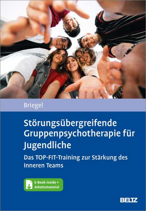 Wolfgang Briegel: Störungsübergreifende Gruppenpsychotherapie für Jugendliche. Das TOP-FIT-Training zur Stärkung des Inneren Teams, 1 Buch und 1 Diverse