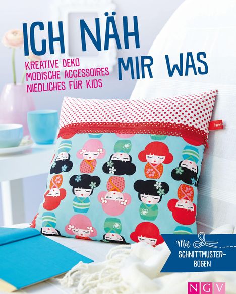 Ich näh mir was - Kreative Deko, modische Accessoires, Niedliches für Kids, Buch