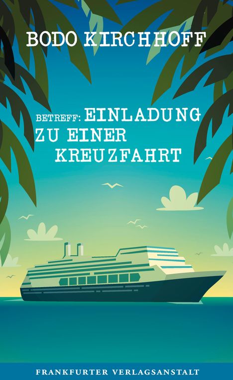 Bodo Kirchhoff: Betreff: Einladung zu einer Kreuzfahrt, Buch