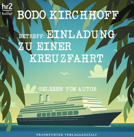 Bodo Kirchhoff: Betreff: Einladung zu einer Kreuzfahrt, CD