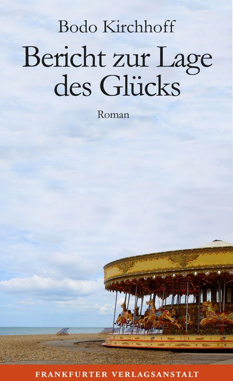 Bodo Kirchhoff: Bericht zur Lage des Glücks, Buch