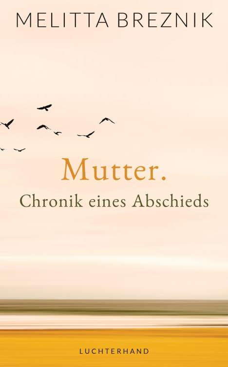 Melitta Breznik: Mutter. Chronik eines Abschieds, Buch